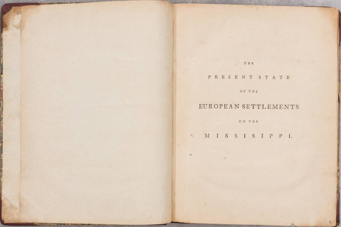 The Present State of the European Settlements on the Missisippi; with A Geographical Description of that River. Illustrated by Plans and Draughts.