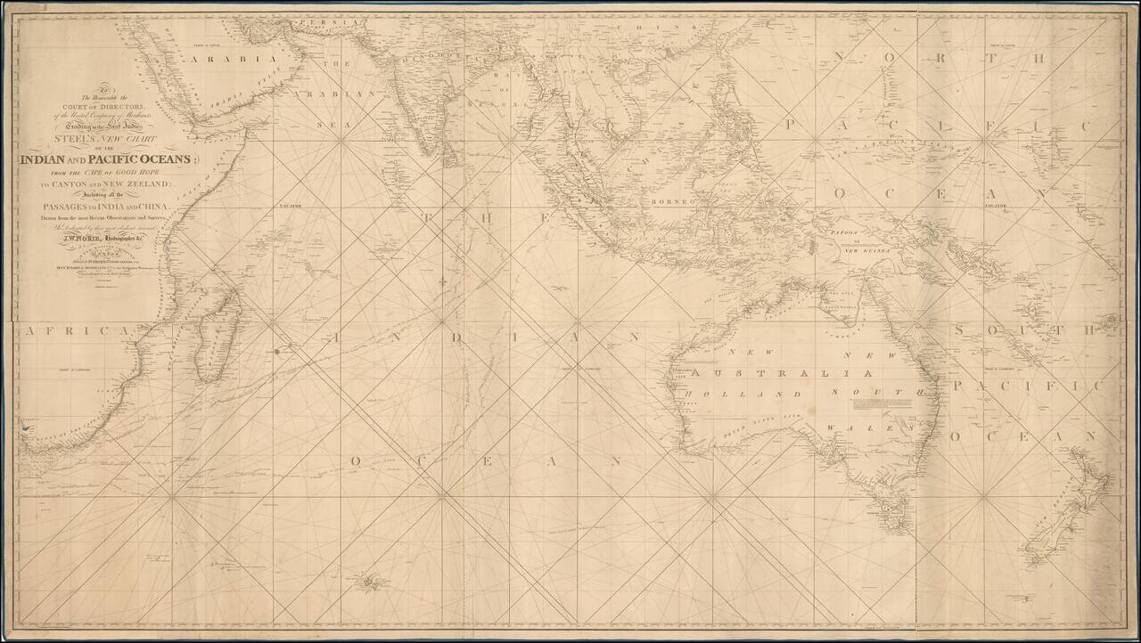 To The Honourable the Court of Directors, of the United Company of Merchants, Trading to the East Indies Steel's New Chart of the Indian and Pacific Oceans; from the Cape of Good Hope to Canton and New Zeeland:  Including all the Passage to India and Chin