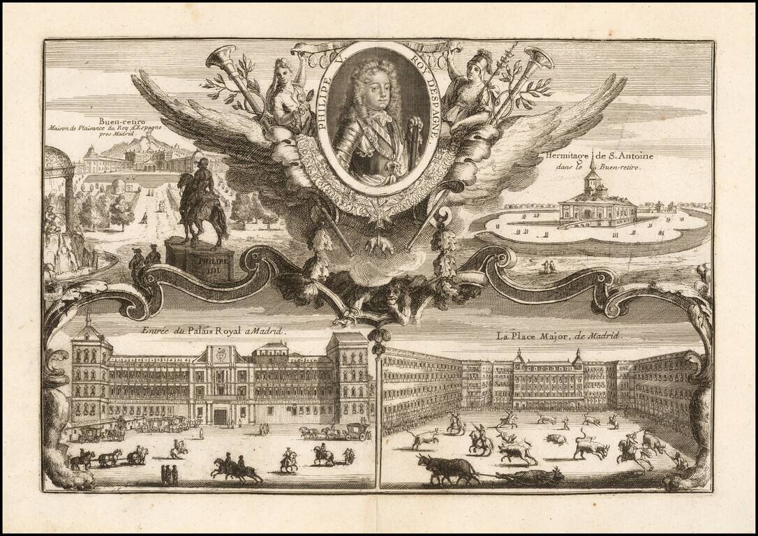 Philipe V (with decorative views of Buen-retiro, Hermitage de S. Antoine, Entree du Palais Royal a Madrid and La Place Major de Madrid)
