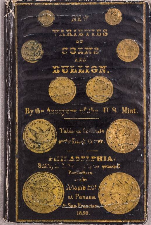 (California Gold Rush and Mormon Coins) New Varieties of Gold and Silver Coins, Counterfeit Coins, and Bullion; With Mint Values.