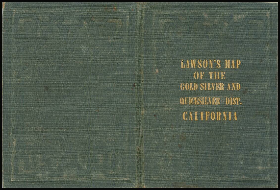 Lawson's Map from Actual Survey of the Gold, Silver & Quicksilver Regions of Upper California Exhibiting the Mines, Diggings, Roads, Paths, Houses, Mills, Missions &c. &c by J.T. Lawson, Esq. Cala. . . .