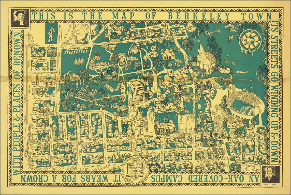 [Berkeley]  This Is The Map of Berkeley Town  Its Streets Go Winding Up & Down  An Oak-Covered Camputs It Wears For A Crown  With People & Places of Renown